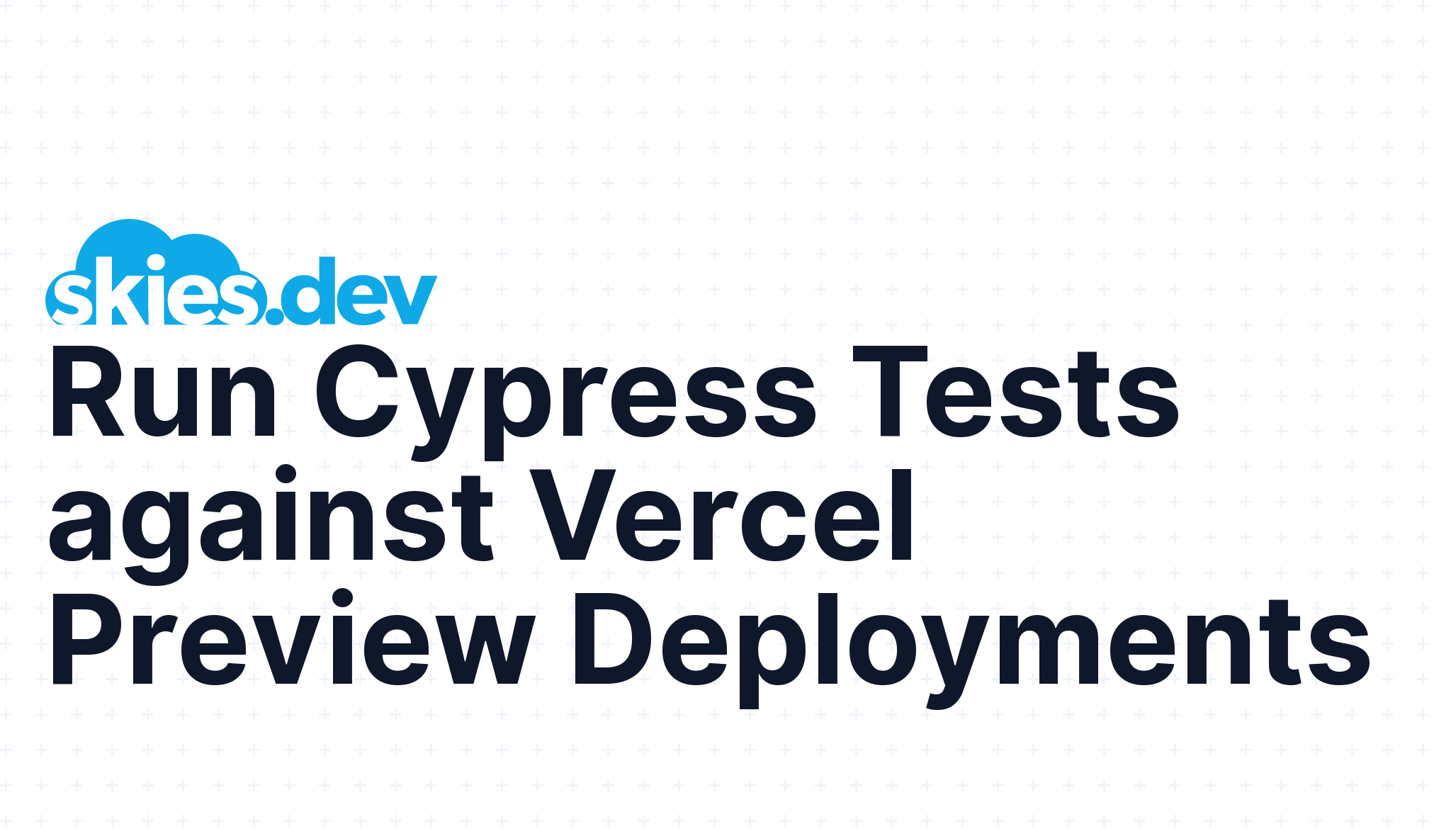 Run Cypress Tests against Vercel Preview Deployments